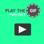 PLAY THE GIF Party Vol.3