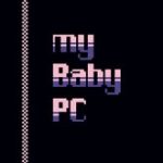MY BABY PC.EXE – El Juego Maldito